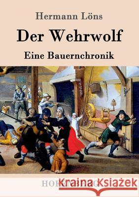 Der Wehrwolf: Eine Bauernchronik Hermann Löns 9783843025454 Hofenberg - książka