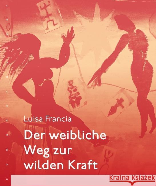 Der weibliche Weg zur wilden Kraft Francia, Luisa 9783485029612 nymphenburger - książka