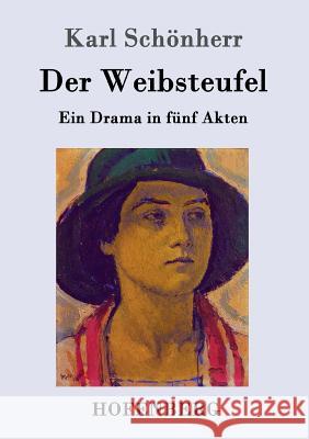 Der Weibsteufel: Ein Drama in fünf Akten Karl Schönherr 9783743705340 Hofenberg - książka