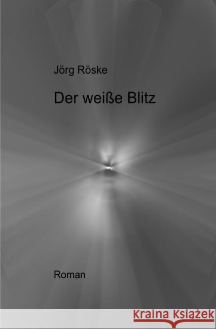 Der weiße Blitz Röske, Jörg 9783737526425 epubli - książka