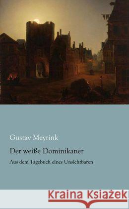 Der weiße Dominikaner : Aus dem Tagebuch eines Unsichtbaren Meyrink, Gustav 9783862678006 Europäischer Literaturverlag - książka