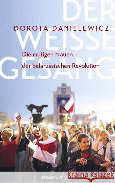 Der weiße Gesang Danielewicz, Dorota 9783958904798 Europa Verlag München - książka