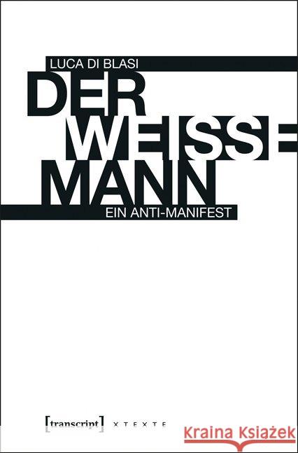Der weiße Mann : Ein Anti-Manifest Di Blasi, Luca 9783837625257 transcript - książka