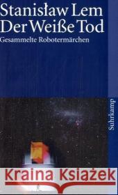 Der Weiße Tod : Gesammelte Robotermärchen Lem, Stanislaw 9783518455364 Suhrkamp - książka