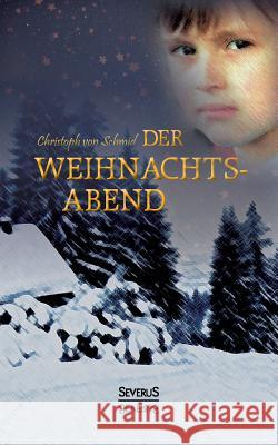 Der Weihnachtsabend Christoph Von Schmid   9783958011649 Severus - książka