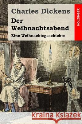 Der Weihnachtsabend: Eine Weihnachtsgeschichte Charles Dickens Julius Seybt 9781507772782 Createspace - książka