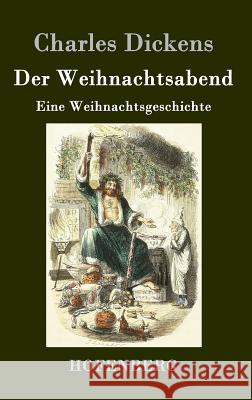 Der Weihnachtsabend: Eine Weihnachtsgeschichte Charles Dickens 9783843025089 Hofenberg - książka