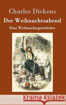 Der Weihnachtsabend: Eine Weihnachtsgeschichte Charles Dickens 9783843050784 Hofenberg - książka