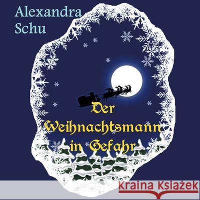 Der Weihnachtsmann in Gefahr Alexandra Schu 9783734729607 Books on Demand - książka