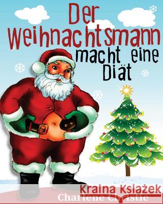 Der Weihnachtsmann macht eine Diat Christie, Charlene 9781493630691 Createspace - książka