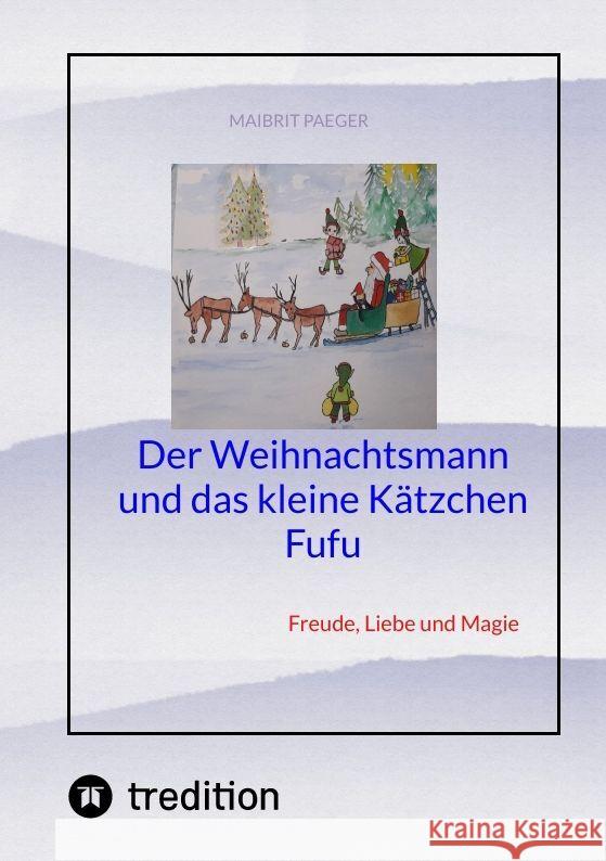 Der Weihnachtsmann und das kleine K?tzchen Fufu: Freude, Liebe und Magie Maibrit Paeger 9783384079909 Mapa - książka