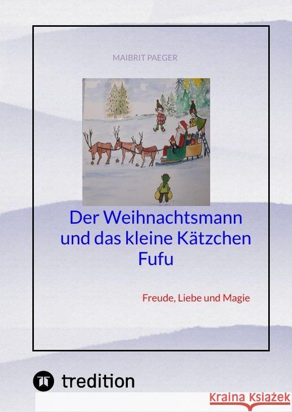 Der Weihnachtsmann und das kleine K?tzchen Fufu: Freude, Liebe und Magie Maibrit Paeger 9783384079916 Mapa - książka