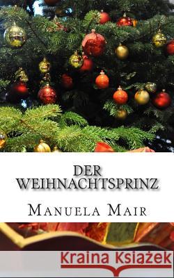 Der Weihnachtsprinz Manuela Mair 9781514248034 Createspace - książka