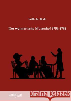 Der weimarische Musenhof 1756-1781 Bode, Wilhelm 9783845722863 UNIKUM - książka