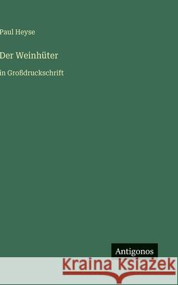 Der Weinh?ter: in Gro?druckschrift Paul Heyse 9783563276020 Antigonos Verlag - książka