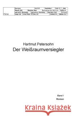 Der Weißraumversiegler: Roman - Band 1 Hartmut Petersohn 9783756254316 Books on Demand - książka