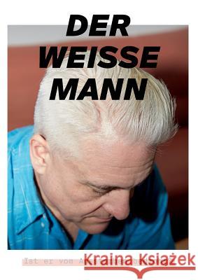 Der weisse Mann: Ist er vom Aussterben bedroht? Hasler, Katrin 9783738639780 Books on Demand - książka