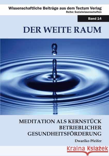 Der Weite Raum: Meditation ALS Kernstuck Betrieblicher Gesundheitsforderung Pfeifer, Dwariko 9783828898554 Tectum - książka