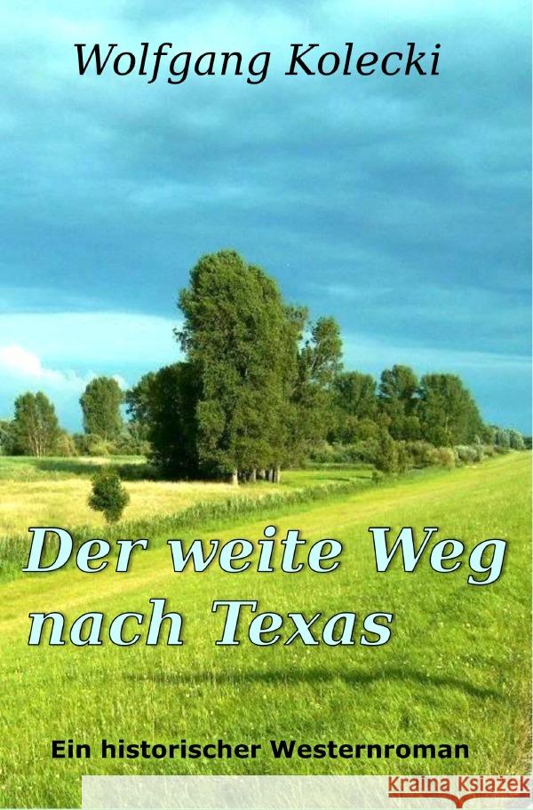 Der weite Weg nach Texas Kolecki, Wolfgang 9783754106419 epubli - książka