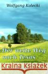 Der weite Weg nach Texas Kolecki, Wolfgang 9783754106419 epubli