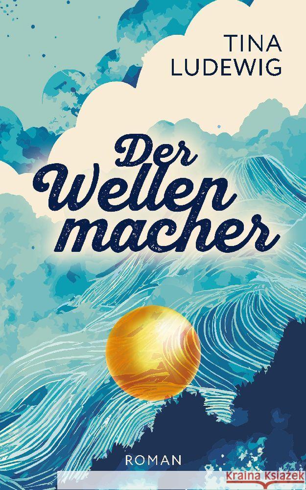 Der Wellenmacher Ludewig, Tina 9783347925694 tredition - książka