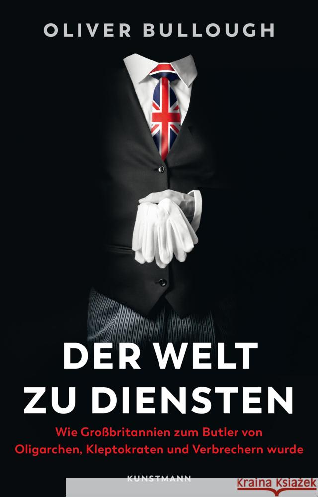 Der Welt zu Diensten Bullough, Oliver 9783956145377 Verlag Antje Kunstmann - książka