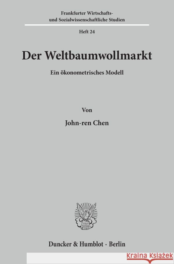 Der Weltbaumwollmarkt: Ein Okonometrisches Modell John-Ren Chen 9783428018284 Duncker & Humblot - książka