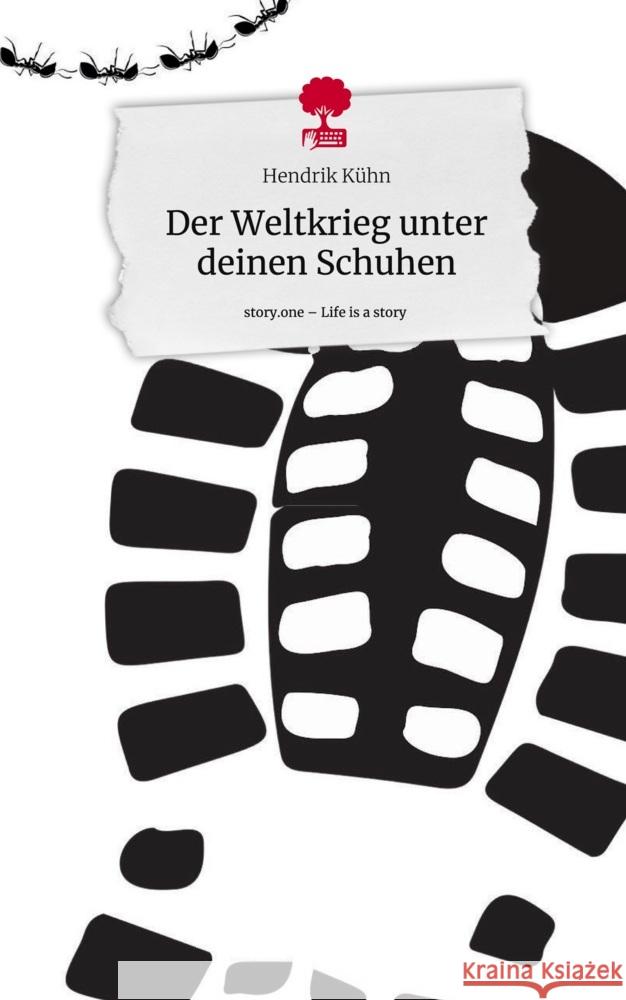 Der Weltkrieg unter deinen Schuhen. Life is a Story - story.one Kühn, Hendrik 9783710857478 story.one publishing - książka