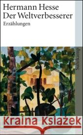 Der Weltverbesserer : Sämtliche Erzählungen 1910-1918. Hrsg. u. m. e. Nachw. v. Volker Michels Hesse, Hermann   9783518458051 Suhrkamp - książka