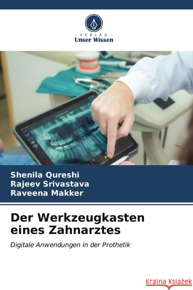 Der Werkzeugkasten eines Zahnarztes Shenila Qureshi Rajeev Srivastava Raveena Makker 9786206642626 Verlag Unser Wissen - książka