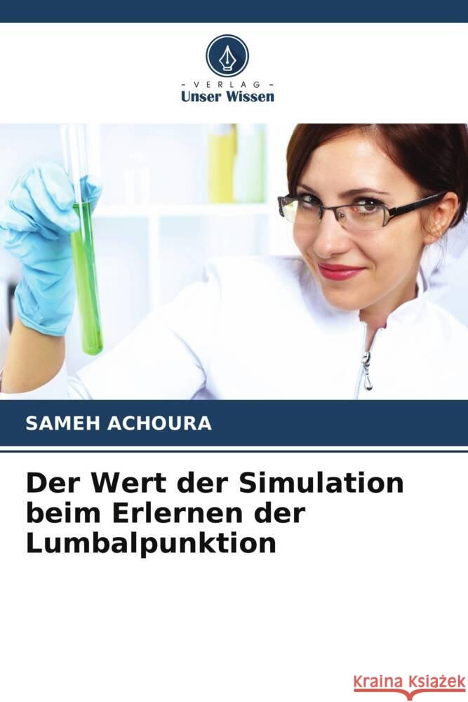 Der Wert der Simulation beim Erlernen der Lumbalpunktion ACHOURA, Sameh 9786203900194 Verlag Unser Wissen - książka