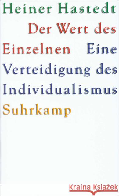 Der Wert des Einzelnen : Eine Verteidigung des Individualismus Hastedt, Heiner 9783518582671 Suhrkamp - książka