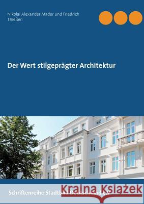 Der Wert stilgeprägter Architektur Nikolai Alexander Mader Friedrich Thieen 9783746098876 Books on Demand - książka