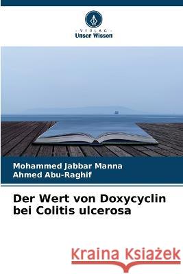 Der Wert von Doxycyclin bei Colitis ulcerosa Mohammed Jabbar Manna Ahmed Abu-Raghif  9786205798928 Verlag Unser Wissen - książka