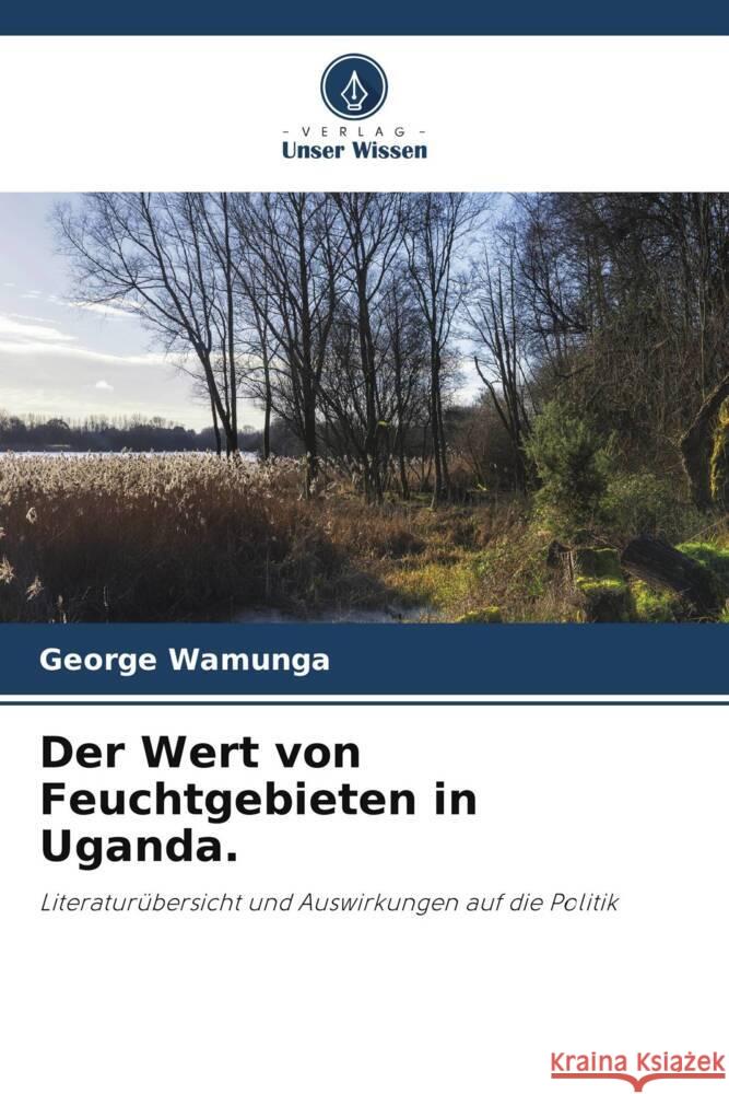 Der Wert von Feuchtgebieten in Uganda. Wamunga, George 9786205065969 Verlag Unser Wissen - książka