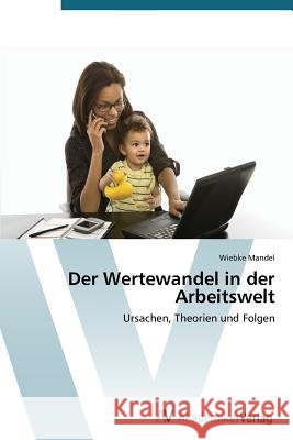 Der Wertewandel in der Arbeitswelt Mandel, Wiebke 9783639398335 AV Akademikerverlag - książka