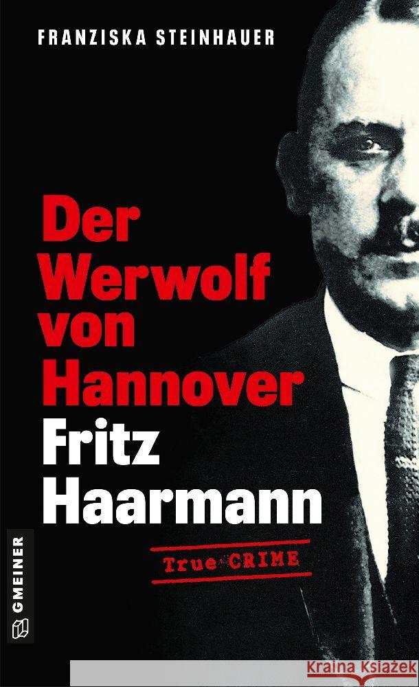 Der Werwolf von Hannover - Fritz Haarmann Steinhauer, Franziska 9783839206645 Gmeiner-Verlag - książka