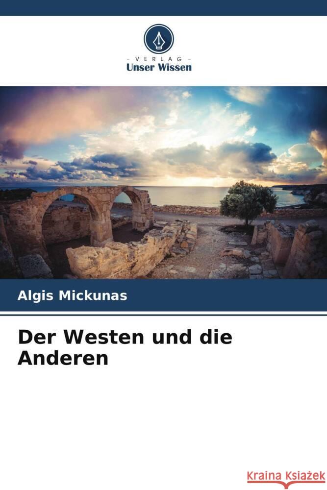 Der Westen und die Anderen Mickunas, Algis 9786205391129 Verlag Unser Wissen - książka