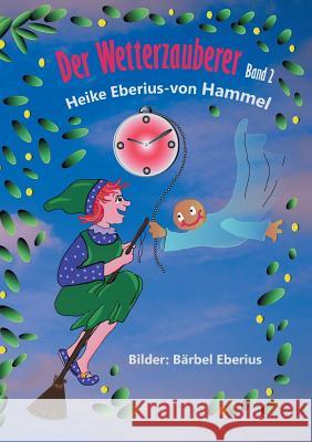 Der Wetterzauberer: Band 2 Heike Eberius-Von Hammel 9783746079271 Books on Demand - książka