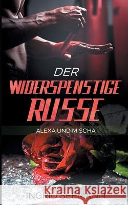 Der widerspenstige Russe: Alexa und Mischa Ingrid Seemann 9783740786182 Twentysix - książka