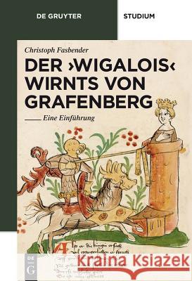 Der 'Wigalois' Wirnts Von Grafenberg: Eine Einführung Fasbender, Christoph 9783110196597 Walter de Gruyter - książka