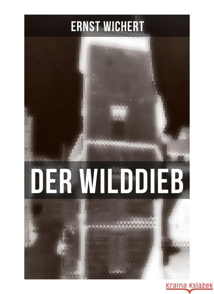 Der Wilddieb Wichert, Ernst 9788027260584 Musaicum Books - książka