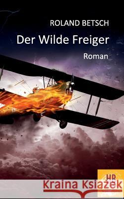 Der Wilde Freiger Peter M. Frey Roland Betsch 9783744889650 Books on Demand - książka