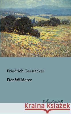 Der Wilderer Gerstäcker, Friedrich 9783955630065 Leseklassiker - książka