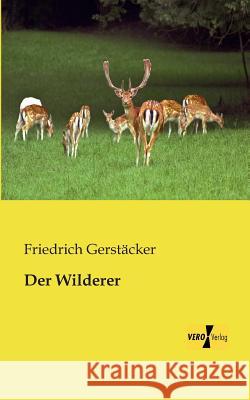 Der Wilderer Friedrich Gerstäcker 9783956108150 Vero Verlag - książka