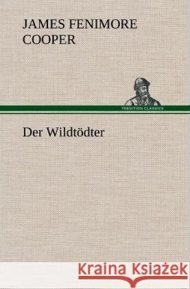 Der Wildtödter Cooper, James Fenimore 9783847245605 TREDITION CLASSICS - książka