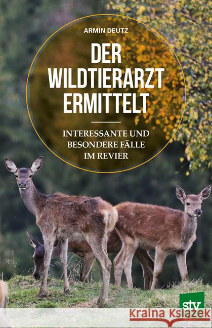 Der Wildtierarzt ermittelt Deutz, Armin 9783702019440 Stocker - książka