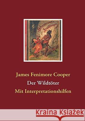 Der Wildtöter: Mit Interpretationshilfen Cooper, James Fenimore 9783837043396 Bod - książka