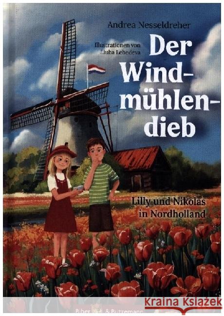 Der Windmühlendieb - Lilly und Nikolas in den Niederlanden Nesseldreher, Andrea 9783959161220 Biber & Butzemann - książka