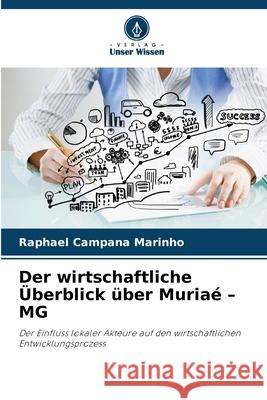 Der wirtschaftliche Überblick über Muriaé - MG Campana Marinho, Raphael 9786207643806 Verlag Unser Wissen - książka